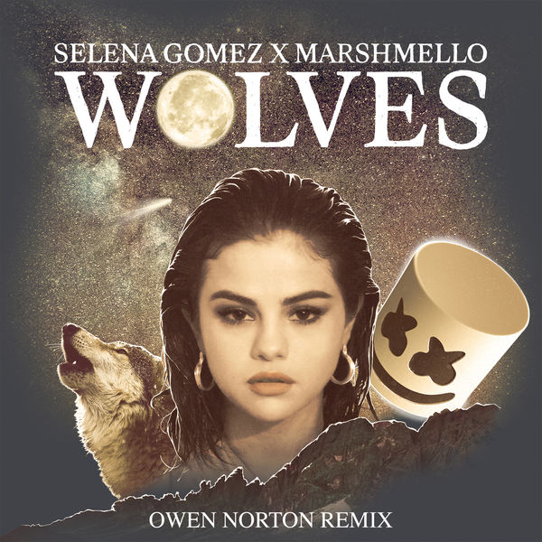 Selena Gomez – Wolves (Owen Norton Remix)(24Bit-44.1kHz)-OppsUpro音乐帝国