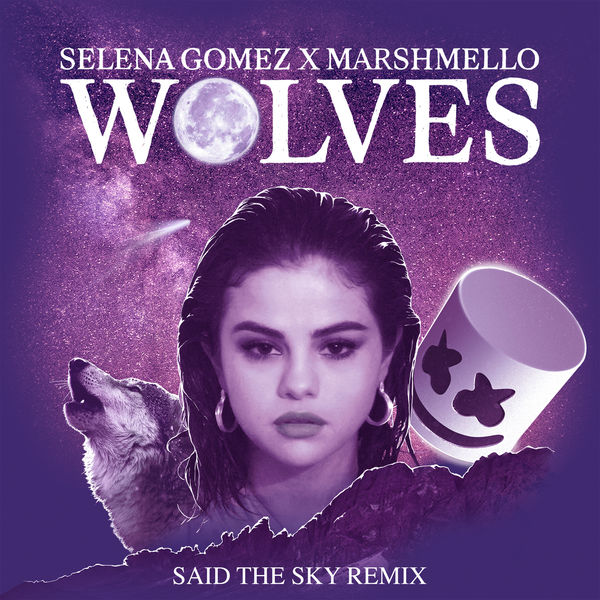 Selena Gomez – Wolves (Said The Sky Remix)(16Bit-44.1kHz)-OppsUpro音乐帝国