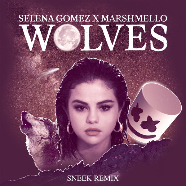 Selena Gomez – Wolves (Sneek Remix)(16Bit-44.1kHz)-OppsUpro音乐帝国