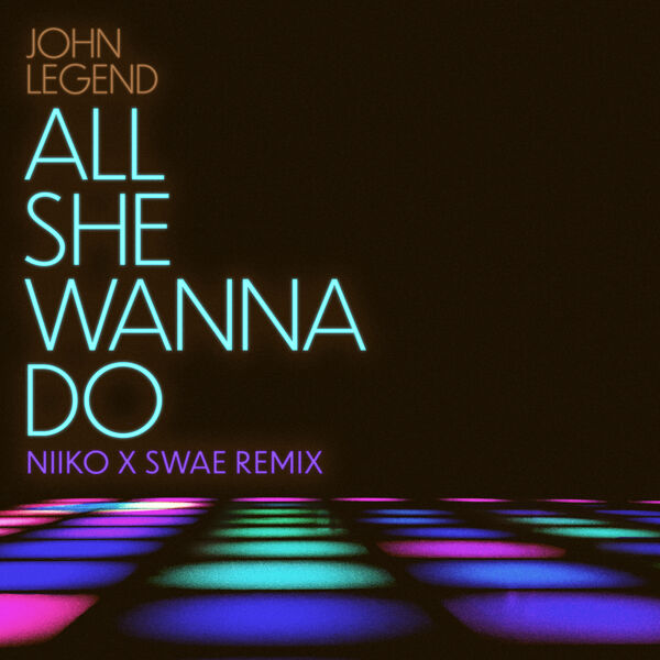 John Legend – All She Wanna Do (NIIKO X SWAE Remix)(24Bit-48kHz)-OppsUpro音乐帝国