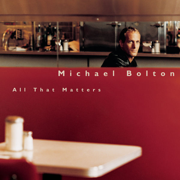 Michael Bolton – All That Matters(16Bit-44.1kHz)-OppsUpro音乐帝国