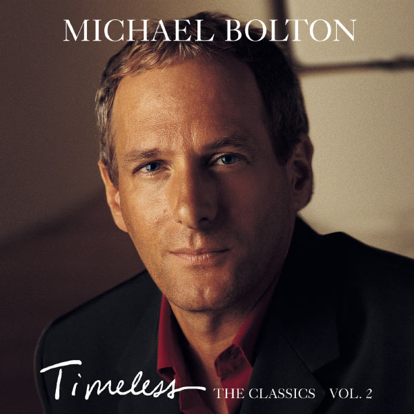 Michael Bolton – Timeless (The Classics) Vol. 2(16Bit-44.1kHz)-OppsUpro音乐帝国