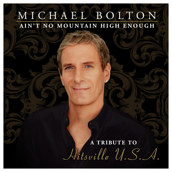 Michael Bolton – Ain’t No Mountain High Enough (A Tribute to Hitsville USA) (Special Edition)(16Bit-44.1kHz)-OppsUpro音乐帝国