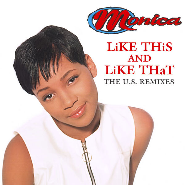 Monica – Like This and Like That – The U.S. Remixes(16Bit-44.1kHz)-OppsUpro音乐帝国