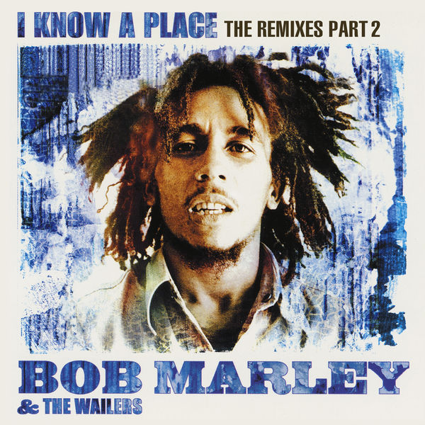 Bob Marley & The Wailers – I Know A Place The Remixes (Pt. 2)(16Bit-44.1kHz)-OppsUpro音乐帝国