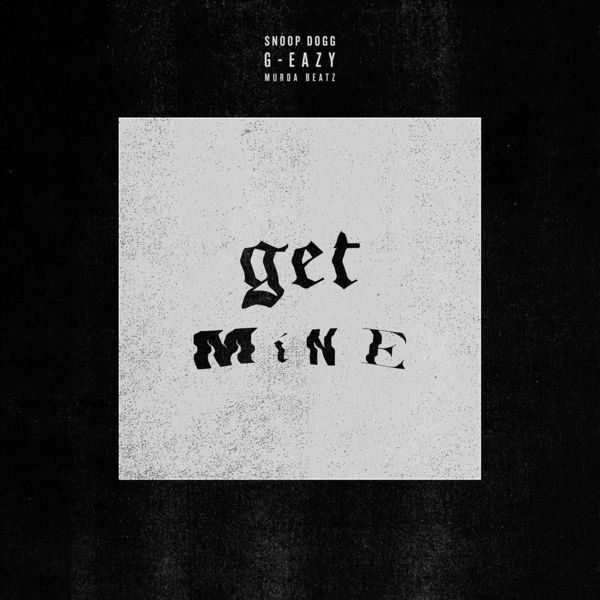 G-Eazy – Get Mine(16Bit-44.1kHz)-OppsUpro音乐帝国