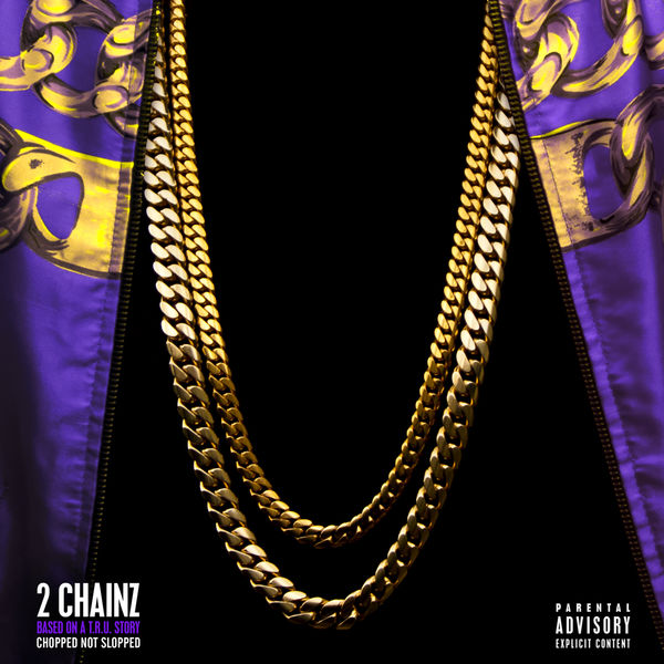 2 Chainz – Based On A T.R.U. Story (Chopped Not Slopped)(16Bit-44.1kHz)-OppsUpro音乐帝国