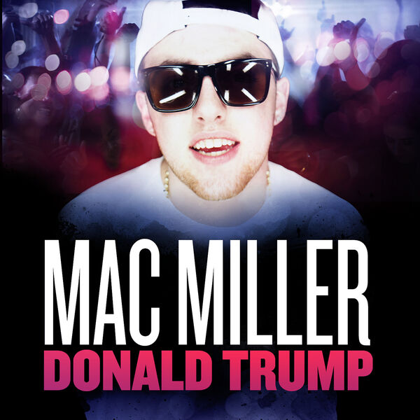 Mac Miller – Donald Trump(16Bit-44.1kHz)-OppsUpro音乐帝国