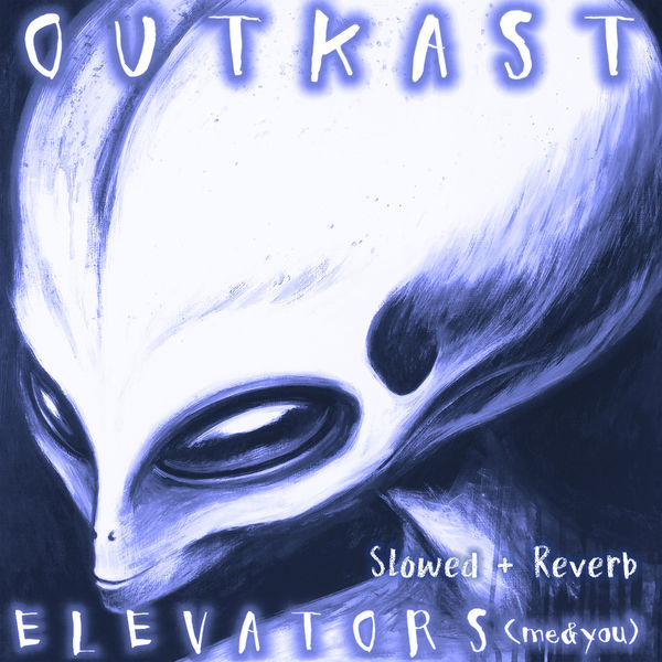 Outkast – Elevators (Me & You) (slowed + reverb)(16Bit-44.1kHz)-OppsUpro音乐帝国