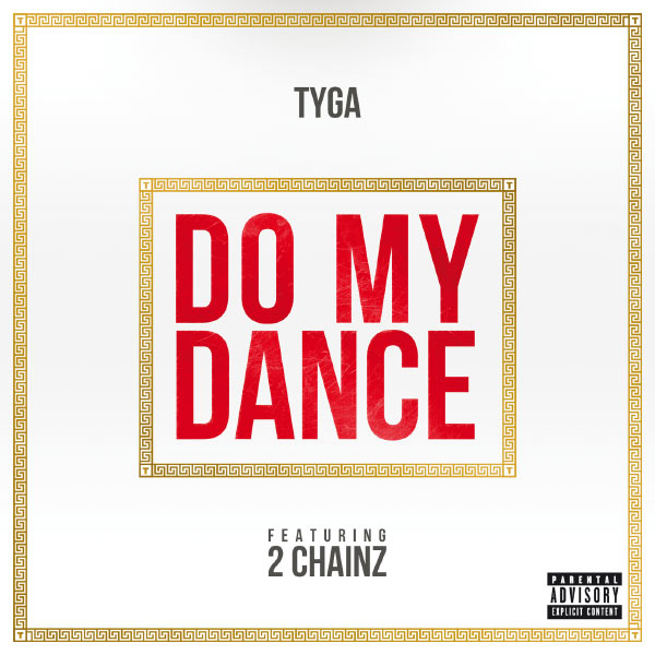 Tyga – Do My Dance (Explicit)(16Bit-44.1kHz)-OppsUpro音乐帝国