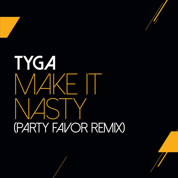 Tyga – Make It Nasty (Party Favor Remix)(16Bit-44.1kHz)-OppsUpro音乐帝国