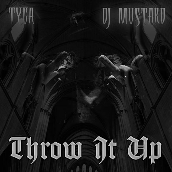 Tyga – Throw It Up – Single(16Bit-44.1kHz)-OppsUpro音乐帝国