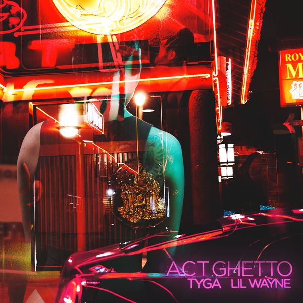 Tyga – Act Ghetto (feat. Lil Wayne)(16Bit-44.1kHz)-OppsUpro音乐帝国