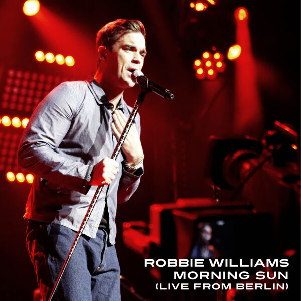 Robbie Williams – Morning Sun (Live From Berlin,Germany 2009)(16Bit-44.1kHz)-OppsUpro音乐帝国