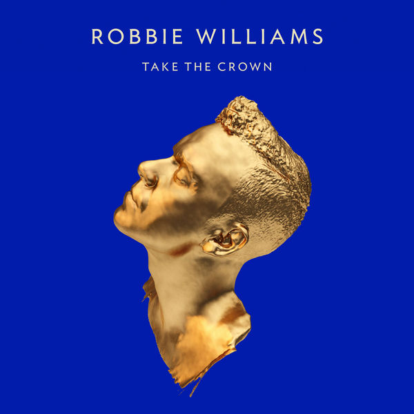 Robbie Williams – Take The Crown (Deluxe Edition)(16Bit-44.1kHz)-OppsUpro音乐帝国