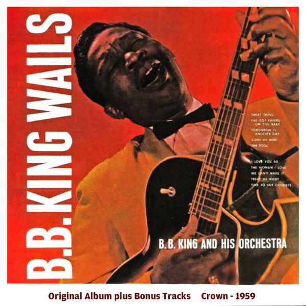 B.B. King – B.B. King Wails (Original Album Plus Bonus Tracks 1959)(16Bit-44.1kHz)-OppsUpro音乐帝国