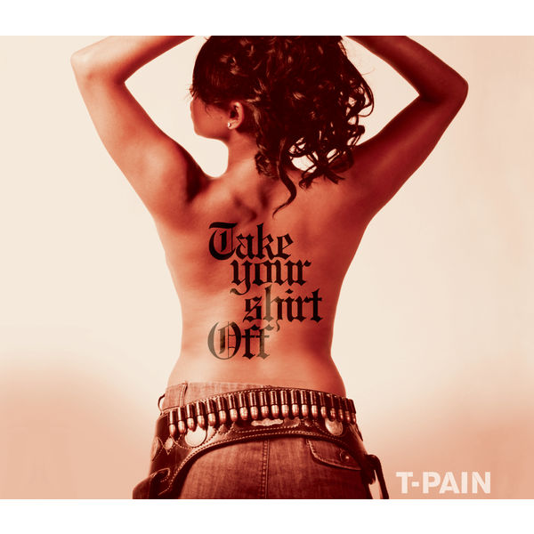 T-Pain – Take Your Shirt Off(16Bit-44.1kHz)-OppsUpro音乐帝国