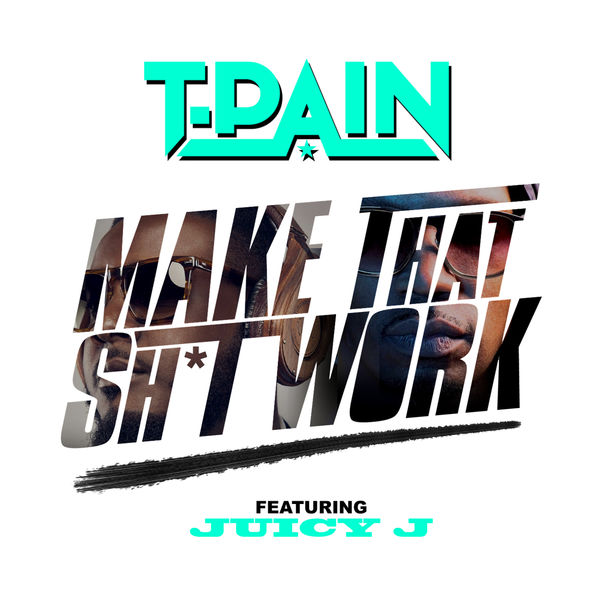 T-Pain – Make That Sht Work(16Bit-44.1kHz)-OppsUpro音乐帝国