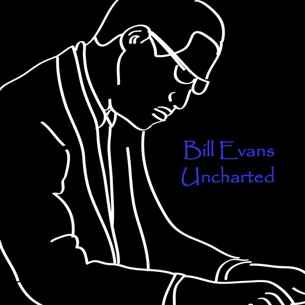 Bill Evans – Uncharted(16Bit-44.1kHz)-OppsUpro音乐帝国