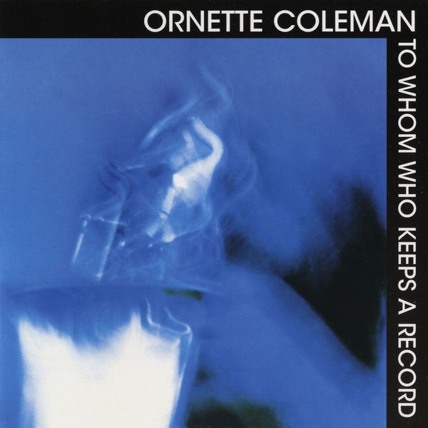 Ornette Coleman – To Whom Keeps A Record(16Bit-44.1kHz)-OppsUpro音乐帝国