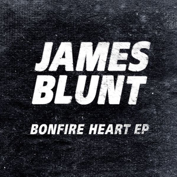 James Blunt – Bonfire Heart EP(24Bit-96kHz)-OppsUpro音乐帝国