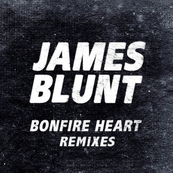 James Blunt – Bonfire Heart Remixes(16Bit-44.1kHz)-OppsUpro音乐帝国