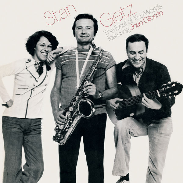 Stan Getz – The Best Of Two Worlds(16Bit-44.1kHz)-OppsUpro音乐帝国