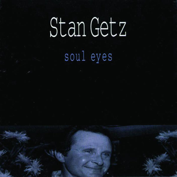 Stan Getz – Soul Eyes (Live)(16Bit-44.1kHz)-OppsUpro音乐帝国