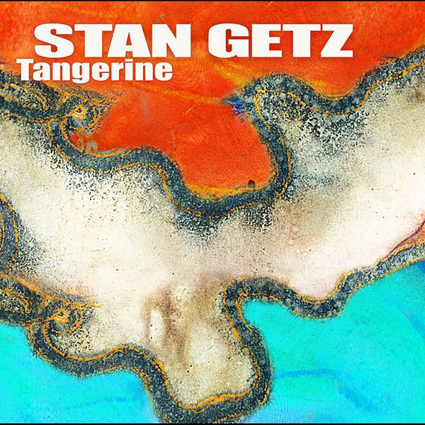 Stan Getz – Tangerine(16Bit-44.1kHz)-OppsUpro音乐帝国