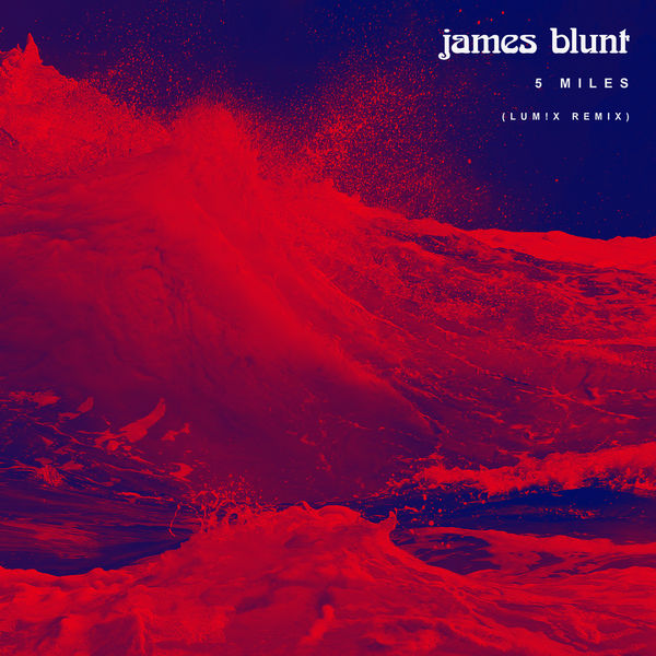 James Blunt – 5 Miles (LUM!X Remix)(16Bit-44.1kHz)-OppsUpro音乐帝国