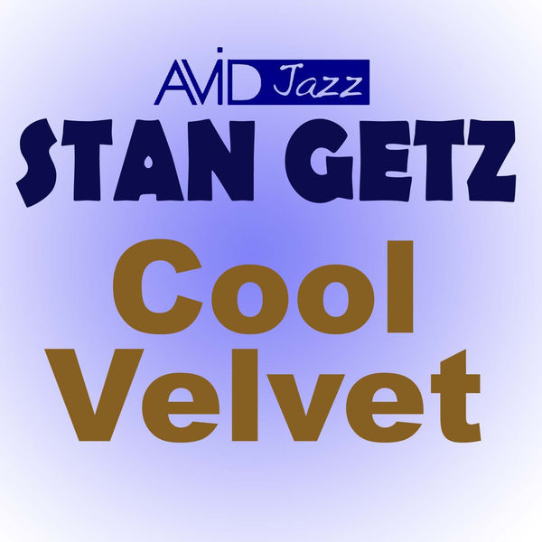 Stan Getz – Cool Velvet (Remastered)(16Bit-44.1kHz)-OppsUpro音乐帝国