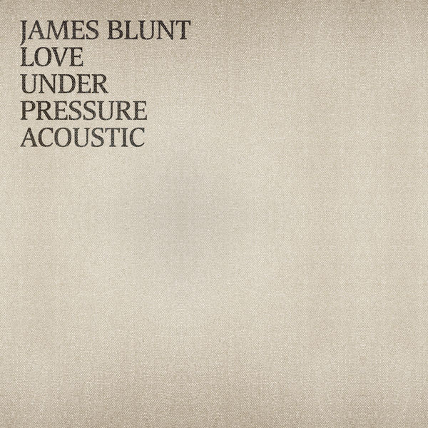 James Blunt – Love Under Pressure (Acoustic)(24Bit-44.1kHz)-OppsUpro音乐帝国