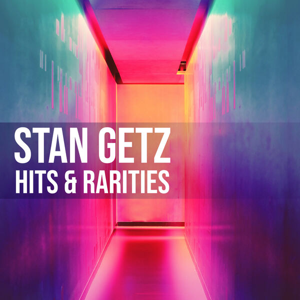 Stan Getz – Stan Getz Hits & Rarities(16Bit-44.1kHz)-OppsUpro音乐帝国