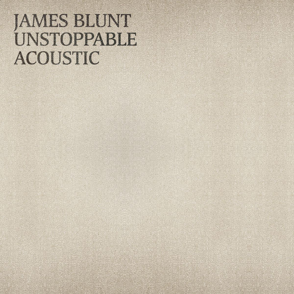 James Blunt – Unstoppable (Acoustic)(24Bit-44.1kHz)-OppsUpro音乐帝国