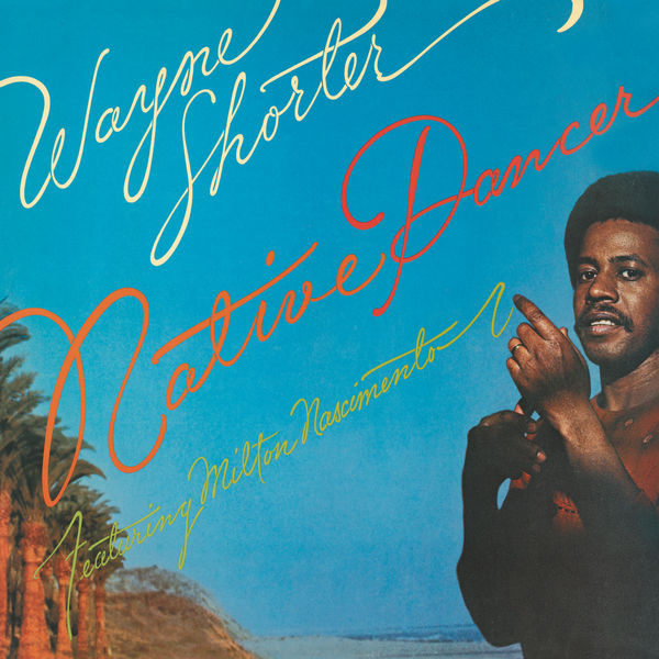 Wayne Shorter – Native Dancer(16Bit-44.1kHz)-OppsUpro音乐帝国