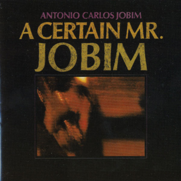 Antonio Carlos Jobim – A Certain Mr.Jobim(16Bit-44.1kHz)-OppsUpro音乐帝国