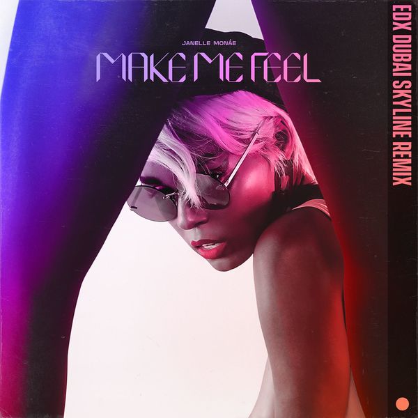 Janelle Monáe – Make Me Feel (EDX Dubai Skyline Remix)(16Bit-44.1kHz)-OppsUpro音乐帝国