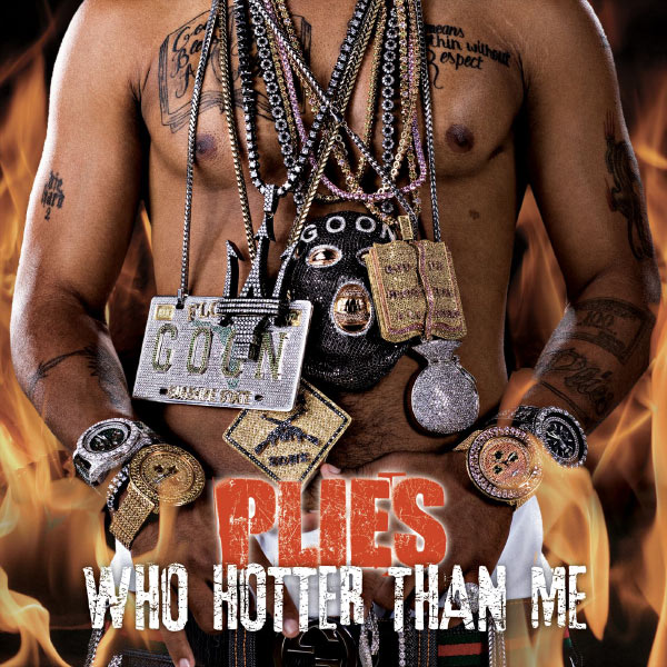 Plies – Who Hotter Than Me(16Bit-44.1kHz)-OppsUpro音乐帝国