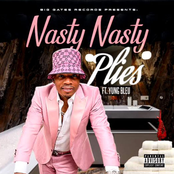 Plies – Nasty Nasty (feat. Yung Bleu)(16Bit-44.1kHz)-OppsUpro音乐帝国