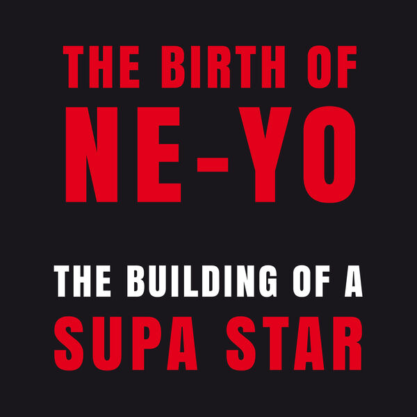 Ne-Yo – The Birth of Ne-Yo – The Building of A Supa Star(16Bit-44.1kHz)-OppsUpro音乐帝国