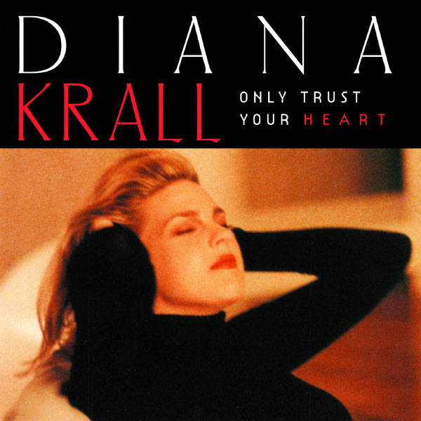 Diana Krall – Only Trust Your Heart(16Bit-44.1kHz)-OppsUpro音乐帝国