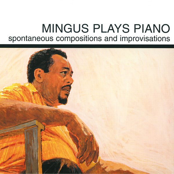 Charles Mingus – Mingus Plays Piano (Spontaneous Compositions And Improvisations)(24Bit-96kHz)-OppsUpro音乐帝国