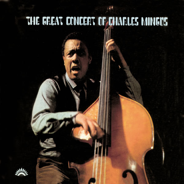 Charles Mingus – The Great Concert of Charles Mingus (Live In Théâtre des Champs-Elysées, Paris April 19th, 1964)(16Bit-44.1kHz)-OppsUpro音乐帝国