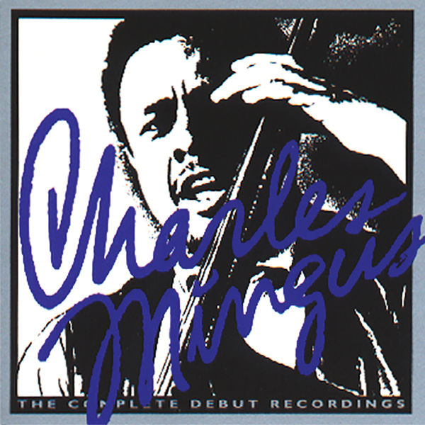 Charles Mingus – The Complete Debut Recordings(16Bit-44.1kHz)-OppsUpro音乐帝国