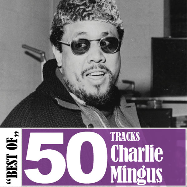 Charles Mingus – Best Of – 50 Tracks(16Bit-44.1kHz)-OppsUpro音乐帝国