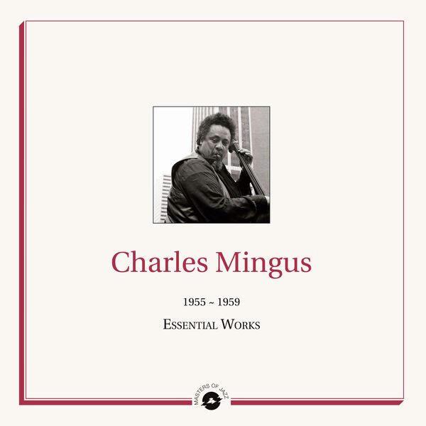 Charles Mingus – Masters of Jazz Presents Charles Mingus (1955-1959 Essential Works)(16Bit-44.1kHz)-OppsUpro音乐帝国