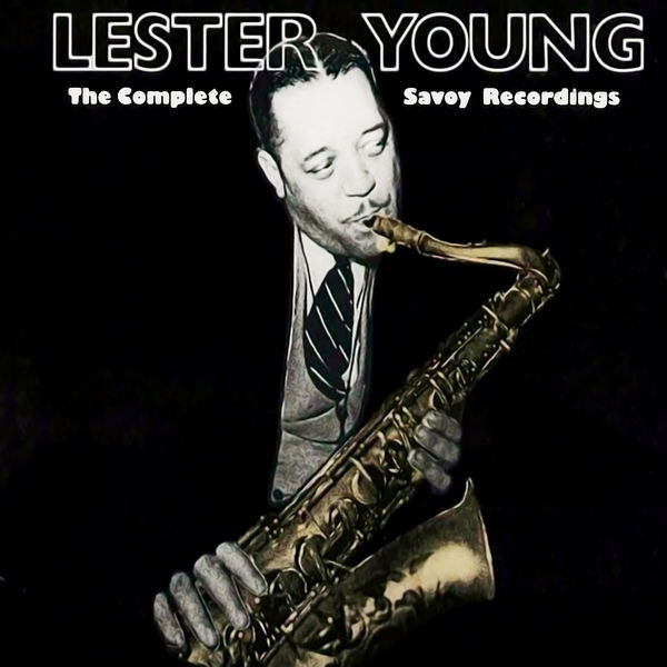 Lester Young – The Complete Savoy Recordings(16Bit-44.1kHz)-OppsUpro音乐帝国