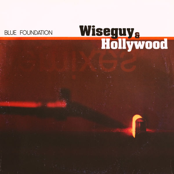 Blue Foundation – Wiseguy & Hollywood(16Bit-44.1kHz)-OppsUpro音乐帝国