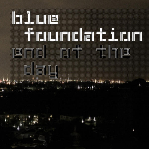 Blue Foundation – End Of The Day (Silence)(16Bit-44.1kHz)-OppsUpro音乐帝国