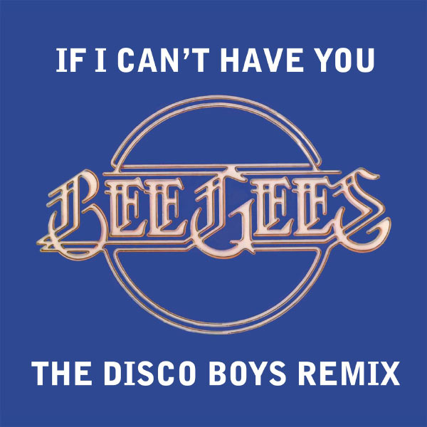 Bee Gees – If I Can’t Have You (U.S. Version) (The Disco Boys Remix)(16Bit-44.1kHz)-OppsUpro音乐帝国